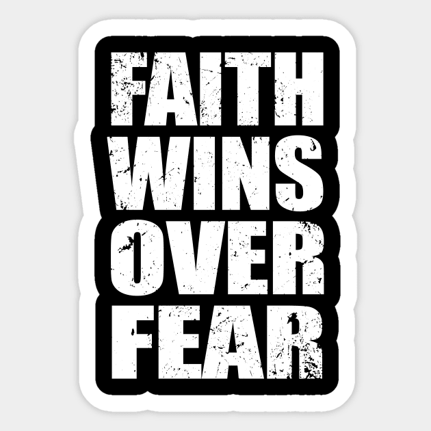 Faith Wins Over Fear - Distressed Sticker by Th Brick Idea